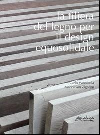 Abbildung von: La filiera del legno per il design equosolidale - Altralinea Edizioni