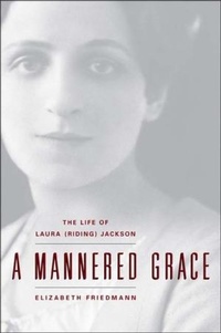 Enlarge image Cover: A Mannered Grace: The Life of Laura (Riding) Jackson - Persea Books Inc