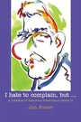Cover: I Hate to Complain, But... - Hounslow Press