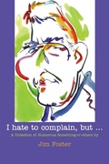 Cover: I Hate to Complain, But... - Hounslow Press