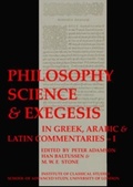 Cover: Philosophy, Science & Exegesis: In Greek, Arabic & Latin Commentaries (BICS Supplement 83.1) - University of London Press