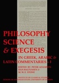 Cover: Philosophy, Science & Exegesis: In Greek, Arabic & Latin Commentaries (BICS Supplement 83.2) - University of London Press