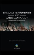 Cover: The Arab Revolutions and American Policy - Aspen Institute for Humanistic Studies,U.S.