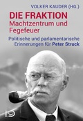 Cover: Die Fraktion - Machtzentrum und Fegefeuer - Verlag J.H.W. Dietz Nachf. GmbH