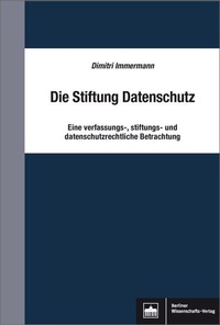 Abbildung von: Die Stiftung Datenschutz - Berliner Wissenschafts-Verlag