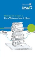 Cover: Kein W&auml;sserchen tr&uuml;ben - Deutsche Vereinigung f&uuml;r Wasserwirtschaft, Abwasser und Abfall