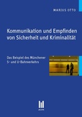 Cover: Kommunikation und Empfinden von Sicherheit und Kriminalit&auml;t - Akademische Verlagsgemeinschaft M&uuml;nchen