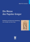 Cover: Die Messe des Papstes Gregor - Akademische Verlagsgemeinschaft M&uuml;nchen