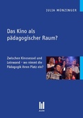 Abbildung von: Das Kino als pädagogischer Raum? - Akademische Verlagsgemeinschaft München