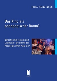 Abbildung von: Das Kino als pädagogischer Raum? - Akademische Verlagsgemeinschaft München