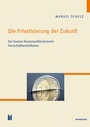 Cover: Die Privatisierung der Zukunft - Akademische Verlagsgemeinschaft München