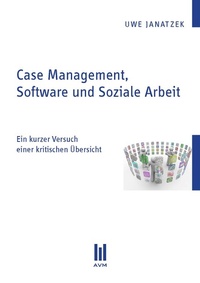 Bild: Case Management, Software und Soziale Arbeit - Akademische Verlagsgemeinschaft München