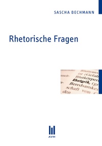 Abbildung von: Rhetorische Fragen - Akademische Verlagsgemeinschaft München