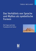 Cover: Das Verh&auml;ltnis von Sprache und Mythos als symbolische Formen - Akademische Verlagsgemeinschaft M&uuml;nchen