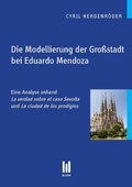 Cover: Die Modellierung der Gro&szlig;stadt bei Eduardo Mendoza - Akademische Verlagsgemeinschaft M&uuml;nchen