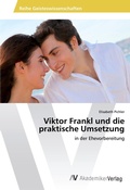 Cover: Viktor Frankl und die praktische Umsetzung - AV Akademikerverlag