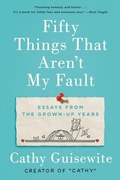 Cover: Fifty Things That Aren't My Fault - G.P. Putnam's Sons