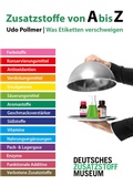 Cover: Zusatzstoffe von A bis Z - Zusatzstoffmuseum