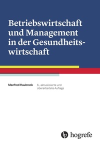 Abbildung von: Betriebswirtschaft und Management in der Gesundheitswirtschaft - Hogrefe
