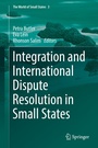 Cover: Integration and International Dispute Resolution in Small States - Springer