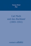 Cover: Carl Muth und das Hochland (1903-1941) - Rombach Druck- und Verlagshaus