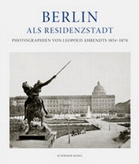 Abbildung von: Berlin als Residenzstadt - Schirmer Mosel