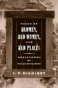 Abbildung von: Tales of Badmen, Bad Women, and Bad Places - Texas Tech Press,U.S.