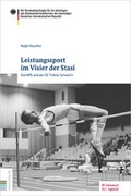 Cover: Leistungssport im Visier der Stasi - Bundesarchiv/Stasi-Unterlagen-Archiv