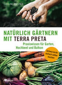 Bild vergrößern Bild: Natürlich gärtnern mit Terra Preta - oekom verlag