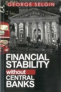 Cover: Financial Stability Without Central Banks - Institute of Economic Affairs