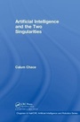 Cover: Artificial Intelligence and the Two Singularities - CRC Press
