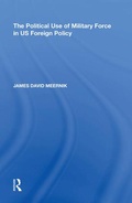 Cover: The Political Use of Military Force in US Foreign Policy - Routledge