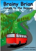 Cover: Brainy Brian Comes to the Rescue 2017: Brainy Brian series 1 - Brian G Chambers