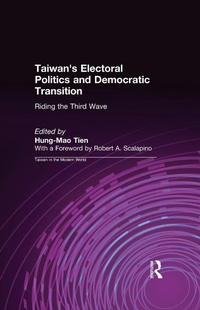 Bild vergrößern Bild: Taiwan's Electoral Politics and Democratic Transition: Riding the Third Wave - Routledge