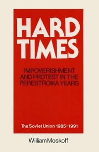 Abbildung von: Hard Times: Impoverishment and Protest in the Perestroika Years - Soviet Union, 1985-91 - Routledge