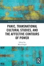 Cover: Panic, Transnational Cultural Studies, and the Affective Contours of Power - Routledge
