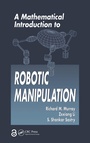Cover: A Mathematical Introduction to Robotic Manipulation - CRC Press