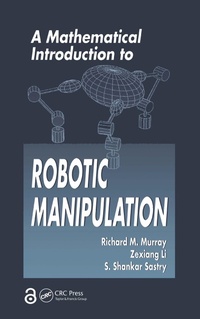 Enlarge image Cover: A Mathematical Introduction to Robotic Manipulation - CRC Press