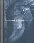 Cover: Born to This Land - Texas Tech Press,U.S.
