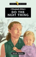 Cover: Elisabeth Elliot: Do the Next Thing - Christian Focus 4Kids