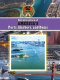 Cover: Infrastructure of America's Ports, Harbors and Dams - Mitchell Lane Publishers