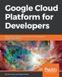 Cover: Google Cloud Platform for Developers - Packt Publishing