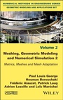 Cover: Meshing, Geometric Modeling and Numerical Simulation, Volume 2 - Wiley-ISTE