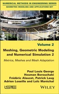 Cover: Meshing, Geometric Modeling and Numerical Simulation, Volume 2 - Wiley-ISTE