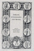 Cover: Emblem, Iconography, and Drama - Medieval Institute Publications