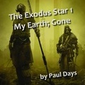 Cover: The Exodus Star 1: My Earth; Gone - ryehill scifi
