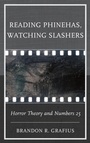 Cover: Reading Phinehas, Watching Slashers - Lexington Books/Fortress Academic