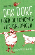 Cover: Das Dorf oder Autonomie f&uuml;r Anf&auml;nger - Eulenspiegel Verlagsgruppe Buchverlage