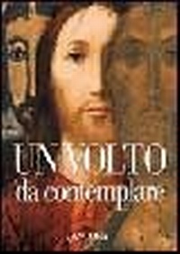 Abbildung von: Un volto da contemplare. I lineamenti di Cristo interpretati da 21 artisti - Tra arte e teologia;Ancora