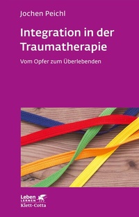 Abbildung von: Integration in der Traumatherapie (Leben Lernen, Bd. 300) - Klett-Cotta